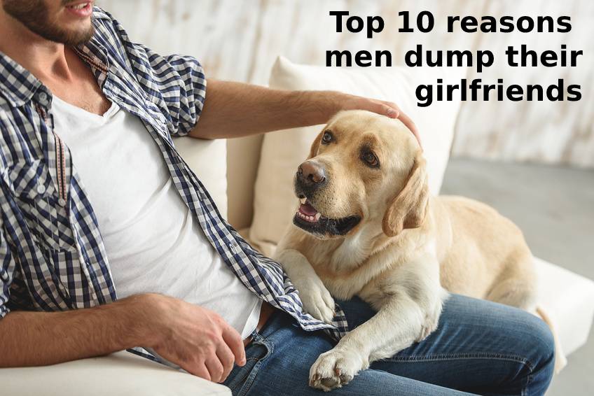 Top Ten Reasons Men Dump their Girlfriends