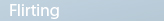 Flirting