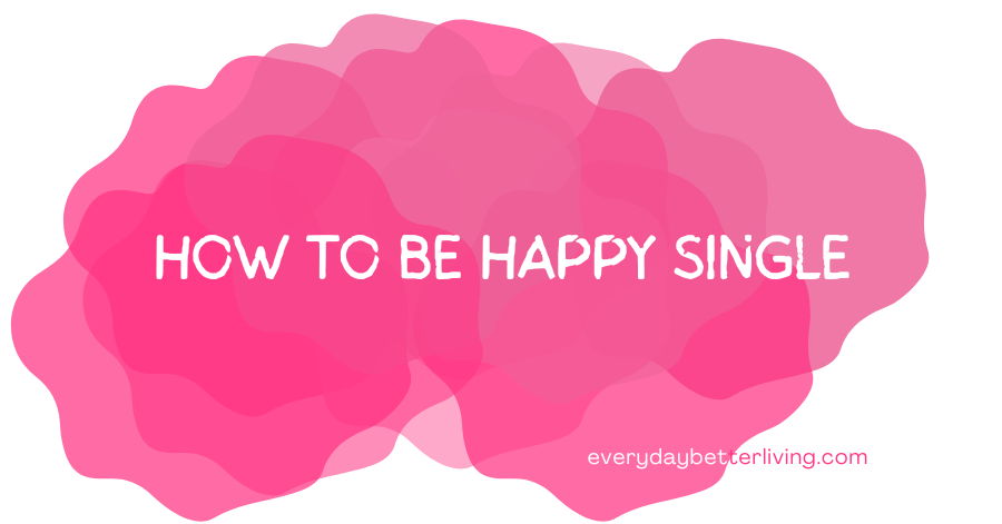 Pink and white background with the words how to be happy single
